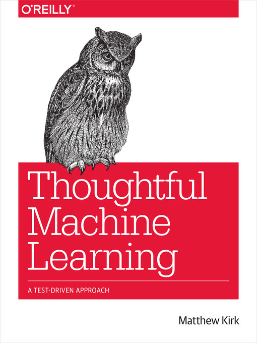 Title details for Thoughtful Machine Learning by Matthew Kirk - Available